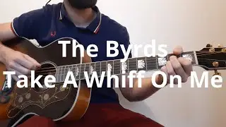 The Byrds   Take A Wiff On Me Guitar Cover