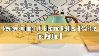 Review Evoloop 1.7L Electric Kettles, BPA Free Tea Kettle, Hot Water Boiler Heater, Stainless Steel