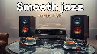 🔴 Smooth Jazz Live ☕ Soulful R&B Vibes for Relax, Work & Coffee Time