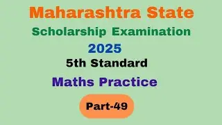 5th Standard SCHOLARSHIP EXAM 2025 | Maharashtra State | Maths Practice | English Medium | Part-49