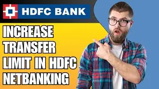 How to Increase Transfer Limit in HDFC NetBanking (2025 Guide)