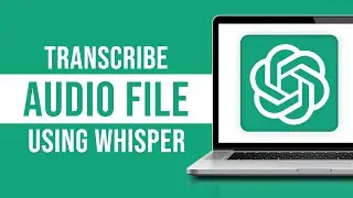 Transcribe Audio File Using Whisper (Open AI)