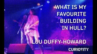 What Is My Favourite Building In Hull? Lou Duffy-Howard