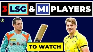 IPL 2023 : 3 Players from Lucknow Super Giants & Mumbai Indians to Watch Out