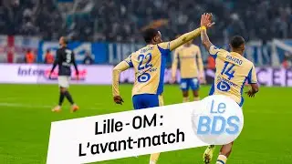 Lille - OM : L&rsquo;avant-match du BDS