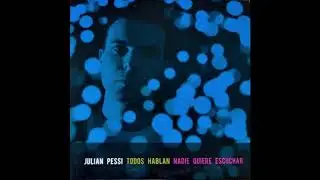 JULIAN PESSI Todos hablan nadie quiere escuchar (Full E.P.)