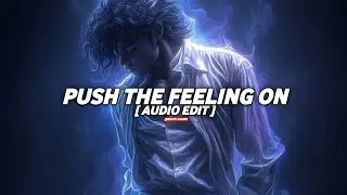 NIGHTCRAWLERS - PUSH THE FEELING ON (TIKTOK VERSION) [ AUDIO EDIT ]