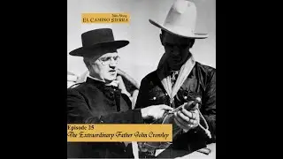Episode 25 The Incredible Father John Crowley