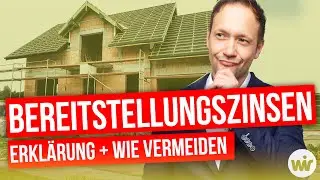 Bereitstellungszinsen - Erklärung + Tipps zur Vermeidung (2022)