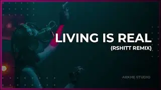 Arkhe Studio - Living is real Rshitt Remix
