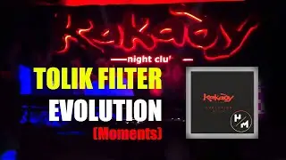 TOLIK FILTER - EVOLUTION (NIGHT CLUB КАКАДУ) (MOMENTS)