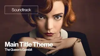 The Queen&rsquo;s Gambit | Main Title (Netflix Original Soundtrack) &ndash; Music by Carlos Rafael Rivera