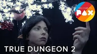True Dungeon 2 - Welcome to PAX! [South 2018]