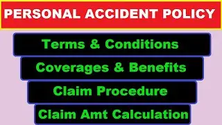 Personal Accident Policy Part-3 | Benefits, Terms & Conditions, and Claim Procedure, Claim Calc
