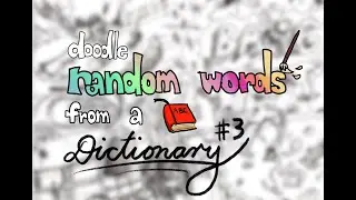 Roundworm, big bang, wagon... Draw RANDOM words from the dictionary! | doodle challenge #3