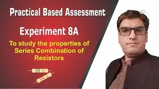 Physics- Practical Based Assessment(PBA)- Experiment 8A - Series Combination of Resistors