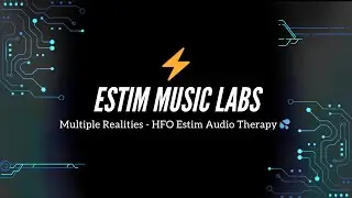 Multiple Realities - HFO Estim Audio Therapy