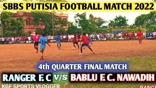 RANGER F. C. V/S BABLU F. C. NAWADIH AT :- SBBS PUTISIA FOOTBALL MATCH 2022🇮🇳 4thQUARTER FINAL MATCH