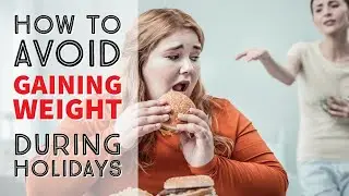 How to avoid gaining weight during the holidays and stay well