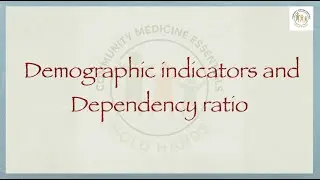 Demographic indicators and dependency ratio