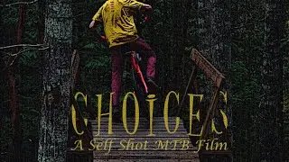 C H O I C E S || A Self-Shot MTB Short Film (4K) // Jordie Lunn Bike Park, Vancouver Island