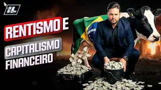 A l&oacute;gica macabra do RENTISMO: Capitalismo financeiro &eacute; o vil&atilde;o?