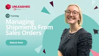Managing Shipments From Sales Orders | Unleashed Inventory Management Training Academy