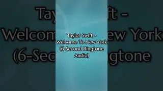 Taylor Swift - Welcome to New York (6-Second Ringtone Audio) (1136) (V8.2.1)