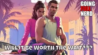 GTA VI is coming....Will it be worth the wait?
