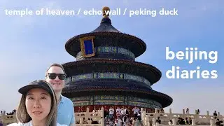 🇨🇳 CHINA VLOG | first time in BEIJING | peking duck feast & temple of heaven visit