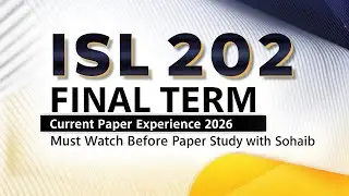 Isl202 Final Term Current Paper Experience 2026 | Isl202 Final Term Preparation 2026