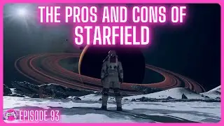 The Pros and Cons of Starfield - Spotlight Games Podcast Ep. 93