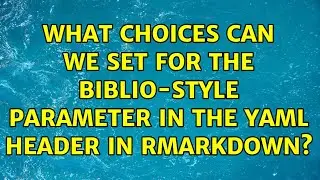 What choices can we set for the biblio-style parameter in the yaml header in rmarkdown?