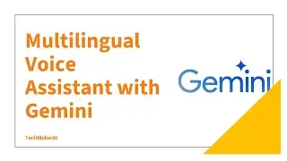Build a Multilingual Voice Assistant with Google Gemini API and Python
