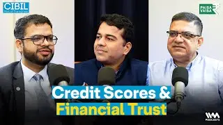 Credit Scores & Financial Trust in India | ft. Bhushan Padkil & Bhavesh Jain | CIBIL