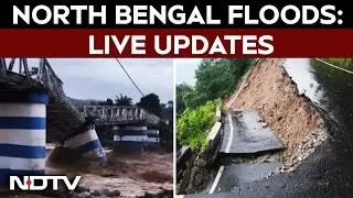 Darjeeling Flood News Today | 20 Dead In Darjeeling After Rain Triggers Landslides, Sikkim Cut Off