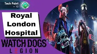 Watch Dogs: Legion Tech Points Royal London Hospital