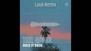 The Giver - Hold It Back (LVDK Remix)