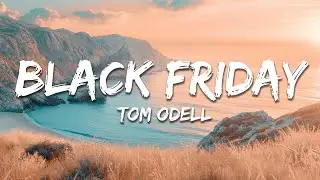 Tom Odell - Black Friday (Lyrics)