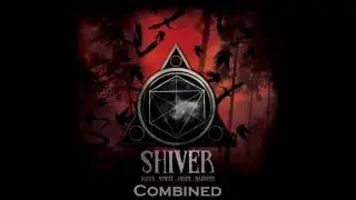Shiver - Combined (Feat  Tiran Ezra from Ferium)