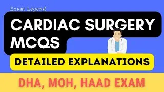 Cardiac Surgery MCQs With Detailed Explanations For DHA MOH HAAD SLE Exam