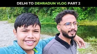 Delhi To Dehradun Vlog Part 2 | AG FitNation