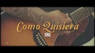 SRQ - Como Quisiera