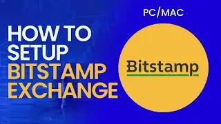 How to Setup Bitstamp Exchange Platform for PC/MAC