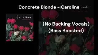 Concrete Blonde - Caroline (No Backing Vocals) (Bass Boosted)