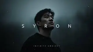 SYRON // Infinite Dark Ambient Soundscapes
