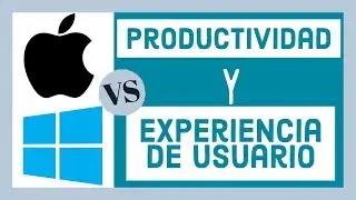 Mac vs Windows - Productividad y experiencia de usuario