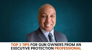 Top 3 Tips for Gun Owners from an Executive Protection Professional