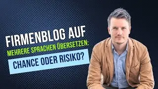 Firmenblog in mehrere Sprachen &uuml;bersetzen: Chance oder Risiko?