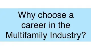 Why choose a career in the Multifamily Industry?